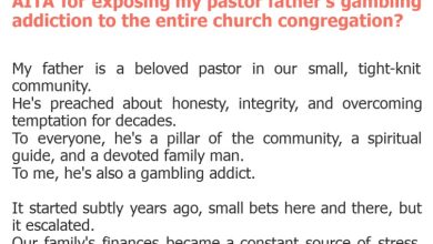 Photo of AITA for exposing my pastor father’s gambling addiction to the entire church congregation?