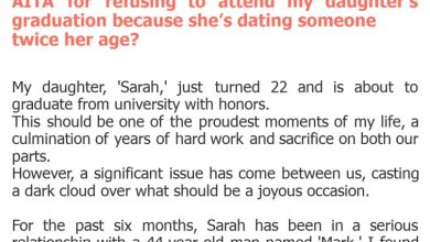 Photo of AITA for refusing to attend my daughter’s graduation because she’s dating someone twice her age?