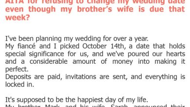 Photo of AITA for refusing to change my wedding date even though my brother’s wife is due that week?