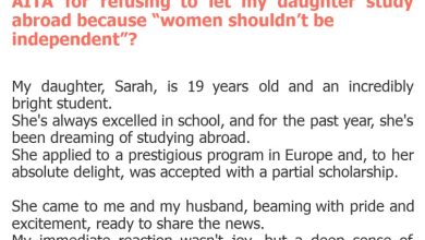 Photo of AITA for refusing to let my daughter study abroad because “women shouldn’t be independent”?