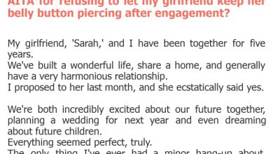 Photo of AITA for refusing to let my girlfriend keep her belly button piercing after engagement?