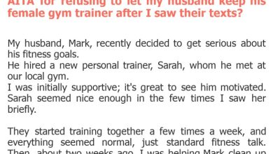 Photo of AITA for refusing to let my husband keep his female gym trainer after I saw their texts?