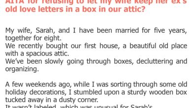 Photo of AITA for refusing to let my wife keep her ex’s old love letters in a box in our attic?
