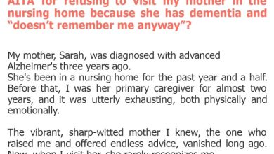 Photo of AITA for refusing to visit my mother in the nursing home because she has dementia and “doesn’t remember me anyway”?