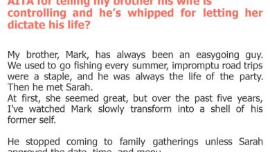 Photo of AITA for telling my brother his wife is controlling and he’s whipped for letting her dictate his life?