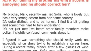 Photo of AITA for telling my brother his wife’s accent is annoying and he should correct her?