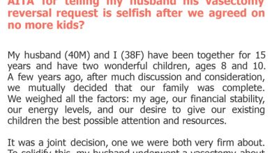 Photo of AITA for telling my husband his vasectomy reversal request is selfish after we agreed on no more kids?