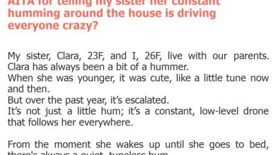 Photo of AITA for telling my sister her constant humming around the house is driving everyone crazy?