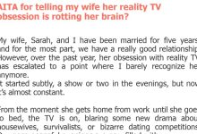 Photo of AITA for telling my wife her reality TV obsession is rotting her brain?