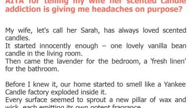 Photo of AITA for telling my wife her scented candle addiction is giving me headaches on purpose?