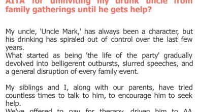 Photo of AITA for uninviting my drunk uncle from family gatherings until he gets help?