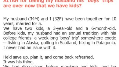 Photo of AITAH for telling my husband his “boys’ trips” are over now that we have kids?