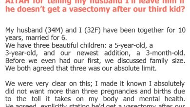 Photo of AITAH for telling my husband I’ll leave him if he doesn’t get a vasectomy after our third kid?