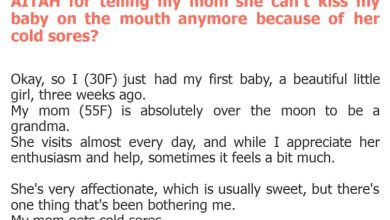 Photo of AITAH for telling my mom she can’t kiss my baby on the mouth anymore because of her cold sores?