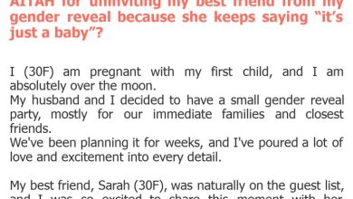 Photo of AITAH for uninviting my best friend from my gender reveal because she keeps saying “it’s just a baby”?